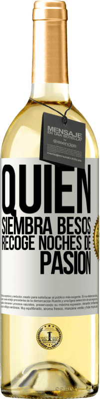29,95 € Envío gratis | Vino Blanco Edición WHITE Quien siembra besos, recoge noches de pasión Etiqueta Blanca. Etiqueta personalizable Vino joven Cosecha 2025 Verdejo