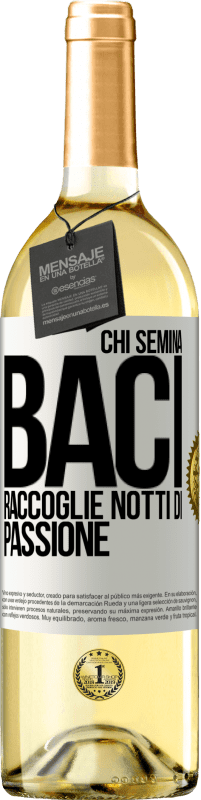 «Chi semina baci, raccoglie notti di passione» Edizione WHITE