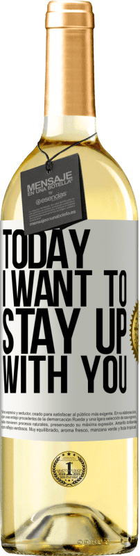 29,95 € Free Shipping | White Wine WHITE Edition Today I want to stay up with you White Label. Customizable label Young wine Harvest 2025 Verdejo