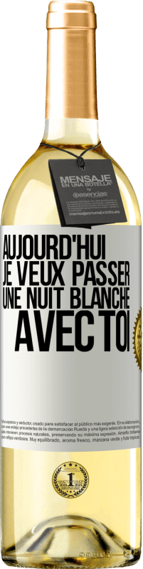 29,95 € Envoi gratuit | Vin blanc Édition WHITE Aujourd'hui je veux passer une nuit blanche avec toi Étiquette Blanche. Étiquette personnalisable Vin jeune Récolte 2025 Verdejo