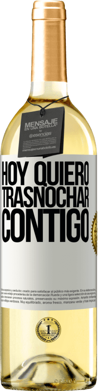 29,95 € | Vino Blanco Edición WHITE Hoy quiero trasnochar contigo Etiqueta Blanca. Etiqueta personalizable Vino joven Cosecha 2023 Verdejo