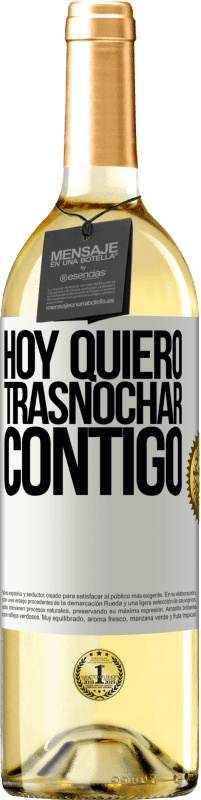 «Hoy quiero trasnochar contigo» Edición WHITE