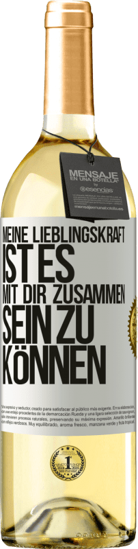 29,95 € Kostenloser Versand | Weißwein WHITE Ausgabe Meine Lieblingskraft ist es, mit dir zusammen sein zu können Weißes Etikett. Anpassbares Etikett Junger Wein Ernte 2025 Verdejo