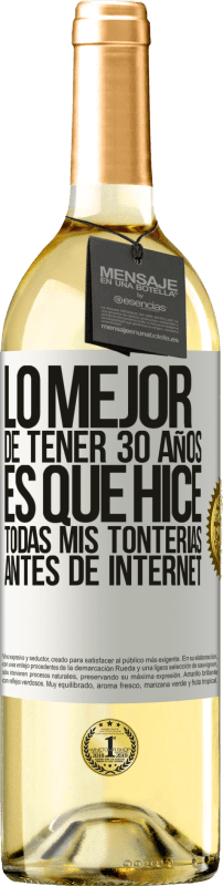 «Lo mejor de tener 30 años es que hice todas mis tonterías antes de Internet» Edición WHITE