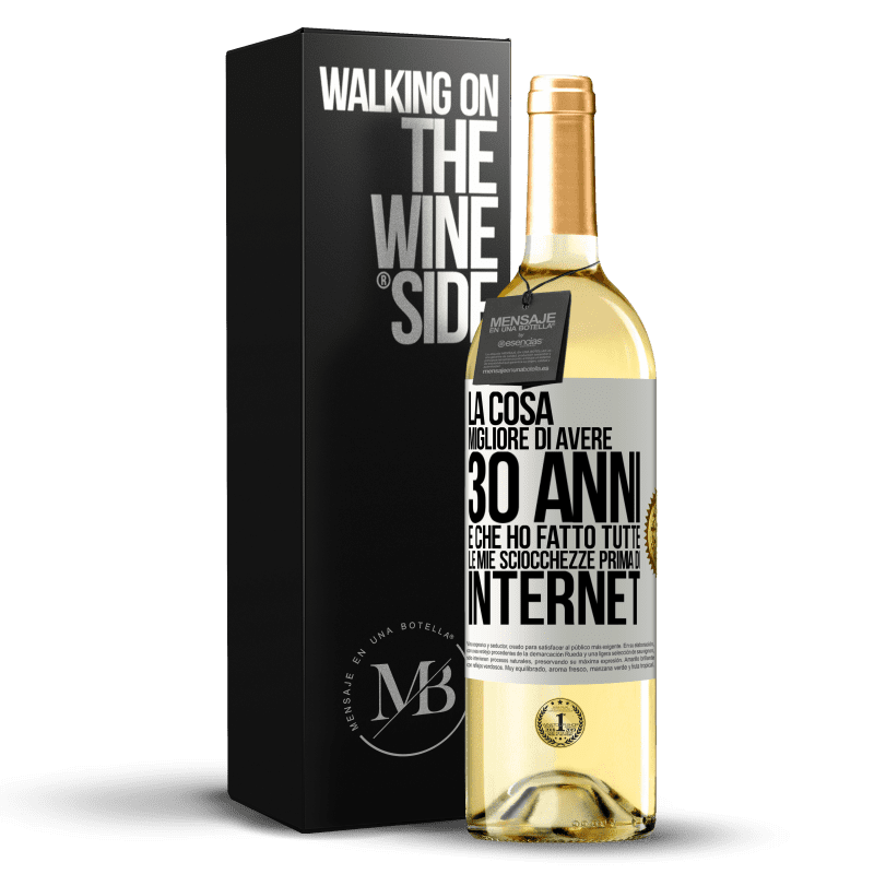 29,95 € Spedizione Gratuita | Vino bianco Edizione WHITE La cosa migliore di avere 30 anni è che ho fatto tutte le mie sciocchezze prima di Internet Etichetta Bianca. Etichetta personalizzabile Vino giovane Raccogliere 2024 Verdejo