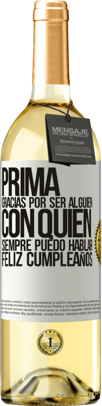 29,95 € | Vino Blanco Edición WHITE Prima. Gracias por ser alguien con quien siempre puedo hablar. Feliz cumpleaños Etiqueta Blanca. Etiqueta personalizable Vino joven Cosecha 2025 Verdejo