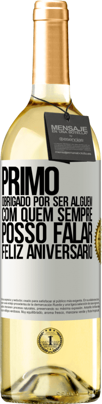 29,95 € | Vinho branco Edição WHITE Primo Obrigado por ser alguém com quem sempre posso falar. Feliz aniversário Etiqueta Branca. Etiqueta personalizável Vinho jovem Colheita 2024 Verdejo