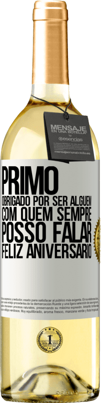 29,95 € | Vinho branco Edição WHITE Primo Obrigado por ser alguém com quem sempre posso falar. Feliz aniversário Etiqueta Branca. Etiqueta personalizável Vinho jovem Colheita 2025 Verdejo