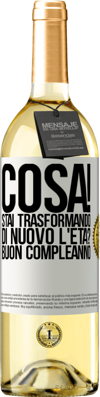 29,95 € | Vino bianco Edizione WHITE Cosa! Stai trasformando di nuovo l'età? Buon compleanno Etichetta Bianca. Etichetta personalizzabile Vino giovane Raccogliere 2025 Verdejo