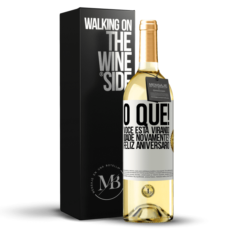 29,95 € Envio grátis | Vinho branco Edição WHITE O que! Você está virando idade novamente? Feliz aniversário Etiqueta Branca. Etiqueta personalizável Vinho jovem Colheita 2024 Verdejo