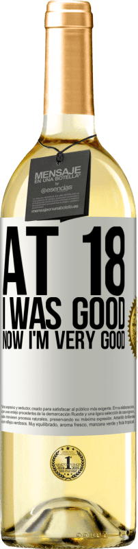 29,95 € | White Wine WHITE Edition At 18 he was good. Now I'm very good White Label. Customizable label Young wine Harvest 2023 Verdejo