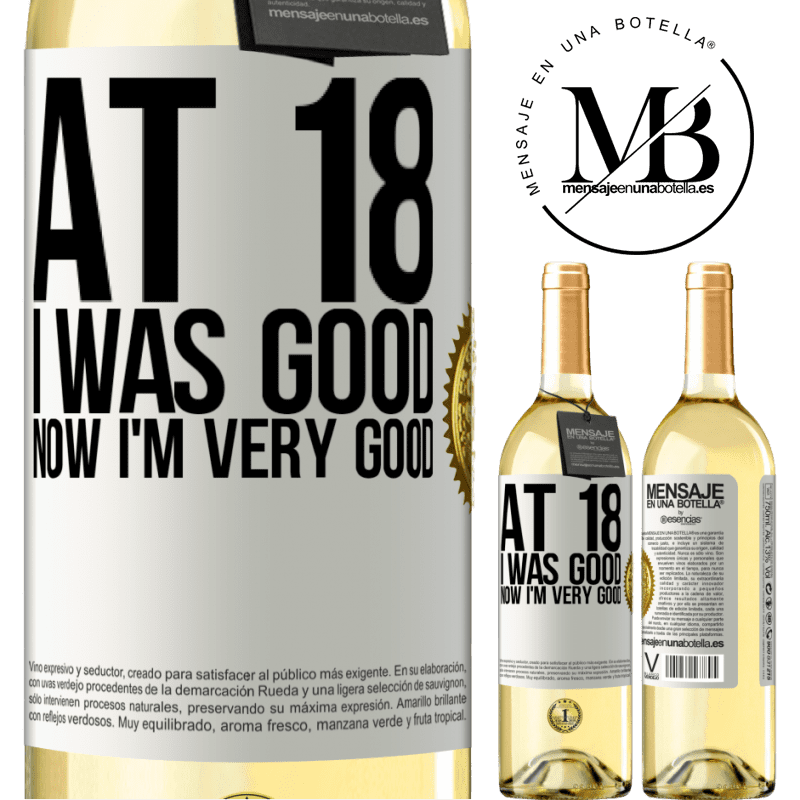 29,95 € Free Shipping | White Wine WHITE Edition At 18 he was good. Now I'm very good White Label. Customizable label Young wine Harvest 2022 Verdejo