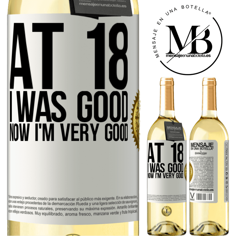 29,95 € Free Shipping | White Wine WHITE Edition At 18 he was good. Now I'm very good White Label. Customizable label Young wine Harvest 2024 Verdejo