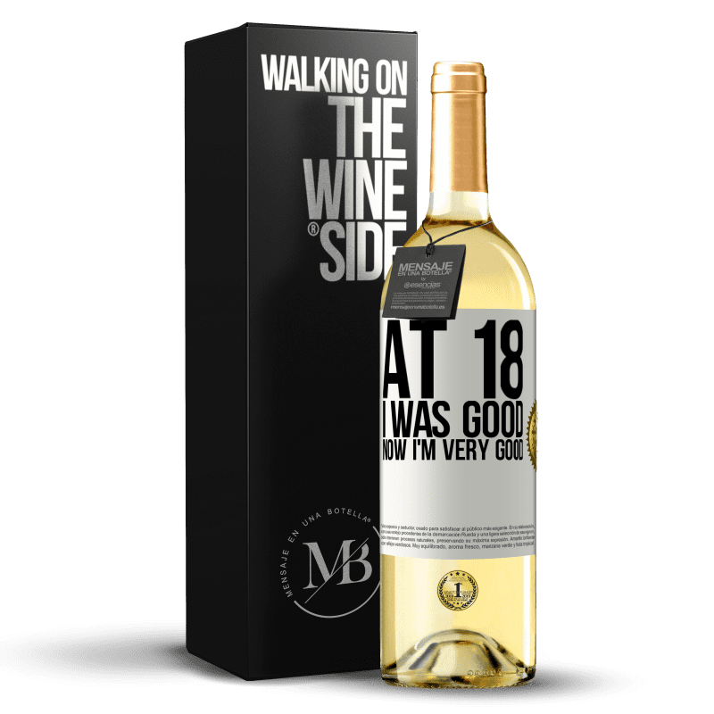 29,95 € Free Shipping | White Wine WHITE Edition At 18 he was good. Now I'm very good White Label. Customizable label Young wine Harvest 2025 Verdejo