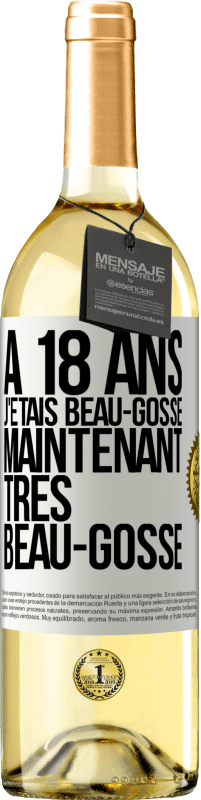 29,95 € | Vin blanc Édition WHITE À 18 ans j'étais beau-gosse. Maintenant très beau-gosse Étiquette Blanche. Étiquette personnalisable Vin jeune Récolte 2024 Verdejo