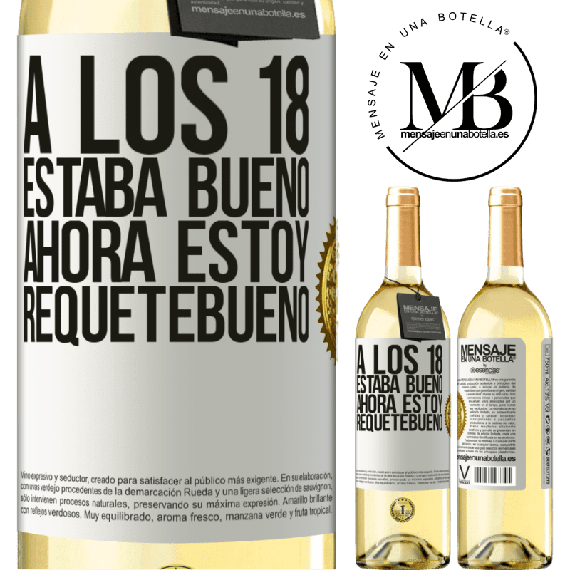 29,95 € Envío gratis | Vino Blanco Edición WHITE A los 18 estaba bueno. Ahora estoy requetebueno Etiqueta Blanca. Etiqueta personalizable Vino joven Cosecha 2024 Verdejo