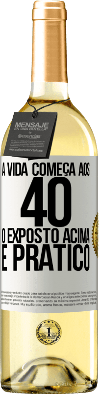 «A vida começa aos 40 anos. O acima é apenas prático» Edição WHITE