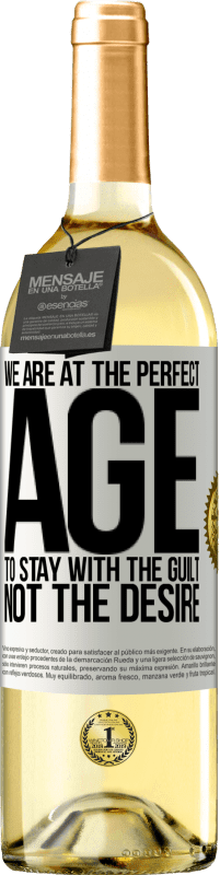 29,95 € Free Shipping | White Wine WHITE Edition We are at the perfect age, to stay with the guilt, not the desire White Label. Customizable label Young wine Harvest 2025 Verdejo