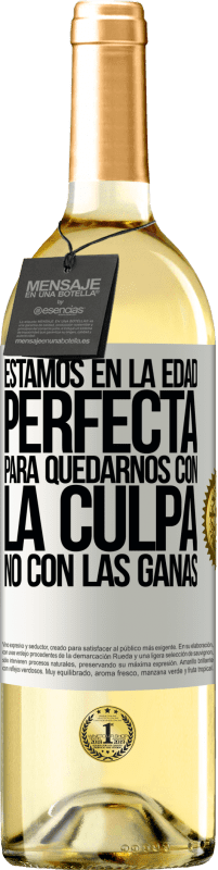 29,95 € Envío gratis | Vino Blanco Edición WHITE Estamos en la edad perfecta, para quedarnos con la culpa, no con las ganas Etiqueta Blanca. Etiqueta personalizable Vino joven Cosecha 2025 Verdejo