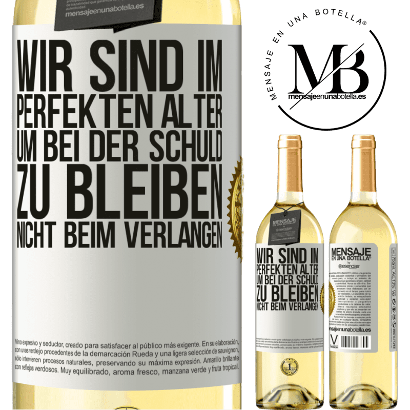 29,95 € Kostenloser Versand | Weißwein WHITE Ausgabe Wir sind im perfekten Alter, um Schuldgefühle zu haben, nicht Verlangen Weißes Etikett. Anpassbares Etikett Junger Wein Ernte 2023 Verdejo