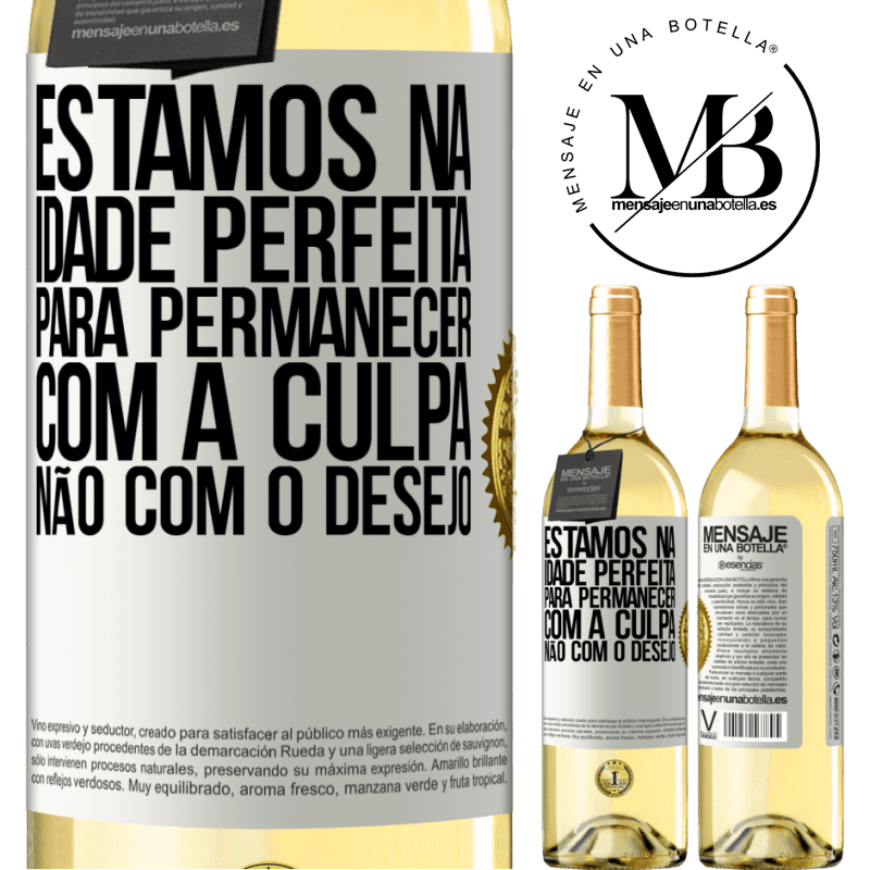 29,95 € Envio grátis | Vinho branco Edição WHITE Estamos na idade perfeita, para permanecer com a culpa, não com o desejo Etiqueta Branca. Etiqueta personalizável Vinho jovem Colheita 2023 Verdejo