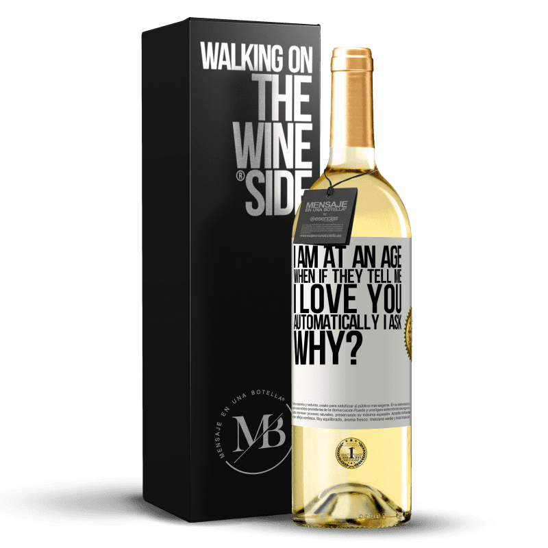 29,95 € Free Shipping | White Wine WHITE Edition I am at an age when if they tell me, I love you automatically I ask, why? White Label. Customizable label Young wine Harvest 2023 Verdejo