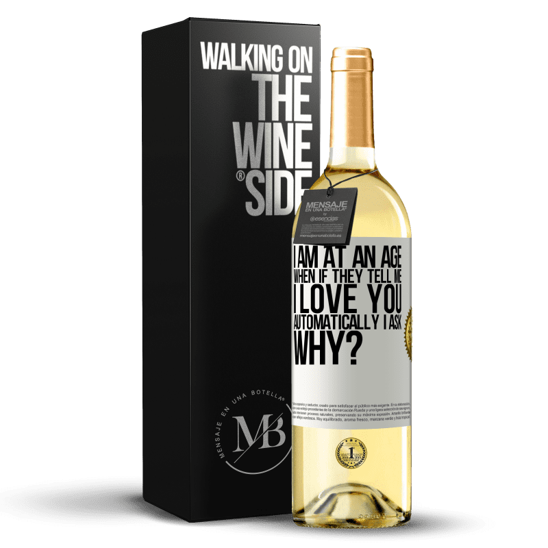 29,95 € Free Shipping | White Wine WHITE Edition I am at an age when if they tell me, I love you automatically I ask, why? White Label. Customizable label Young wine Harvest 2025 Verdejo