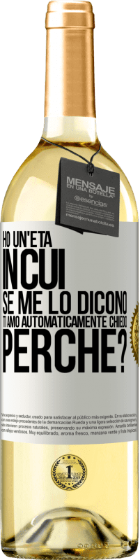 29,95 € | Vino bianco Edizione WHITE Ho un'età in cui, se me lo dicono, ti amo automaticamente, chiedo, perché? Etichetta Bianca. Etichetta personalizzabile Vino giovane Raccogliere 2024 Verdejo