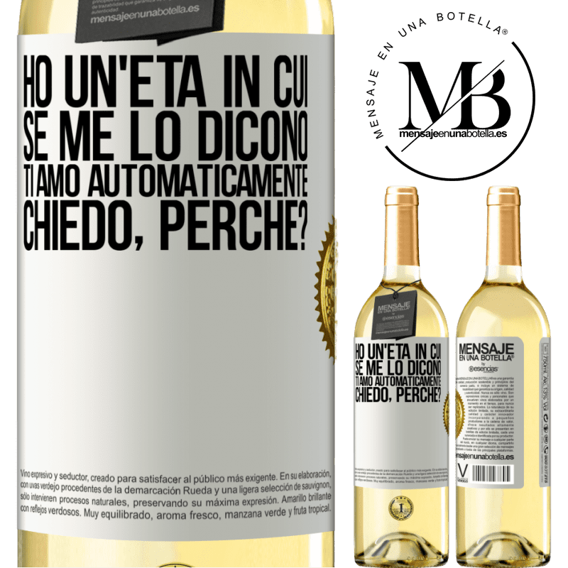 29,95 € Spedizione Gratuita | Vino bianco Edizione WHITE Ho un'età in cui, se me lo dicono, ti amo automaticamente, chiedo, perché? Etichetta Bianca. Etichetta personalizzabile Vino giovane Raccogliere 2024 Verdejo