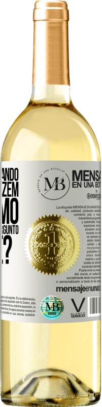 «Tenho idade quando, se eles me dizem, eu te amo automaticamente, pergunto, por quê?» Edição WHITE