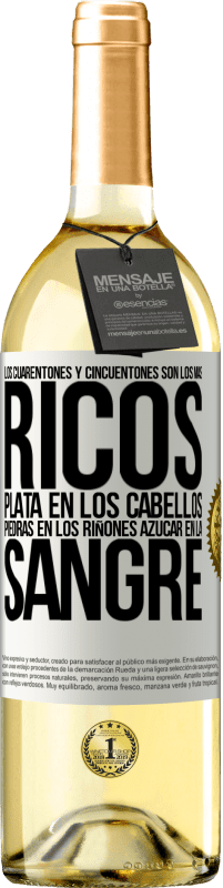 29,95 € | Vino Blanco Edición WHITE Los cuarentones y cincuentones son los más ricos. Plata en los cabellos, piedras en los riñones, azúcar en la sangre Etiqueta Blanca. Etiqueta personalizable Vino joven Cosecha 2025 Verdejo