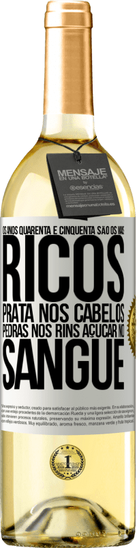 29,95 € | Vinho branco Edição WHITE Os anos quarenta e cinquenta são os mais ricos. Prata nos cabelos, pedras nos rins, açúcar no sangue Etiqueta Branca. Etiqueta personalizável Vinho jovem Colheita 2024 Verdejo