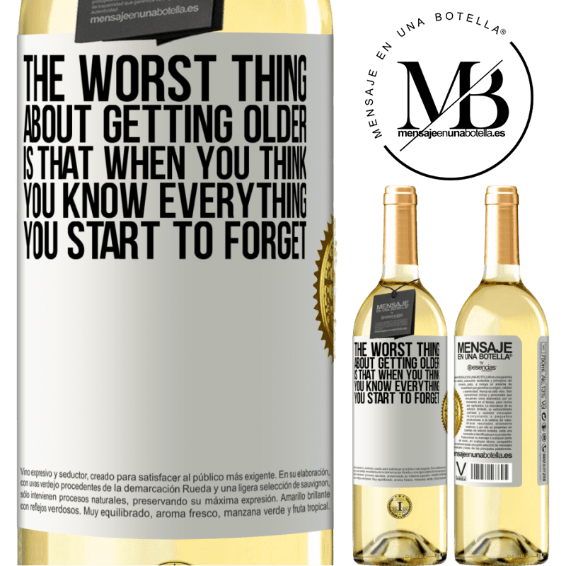 29,95 € Free Shipping | White Wine WHITE Edition The worst thing about getting older is that when you think you know everything, you start to forget White Label. Customizable label Young wine Harvest 2022 Verdejo