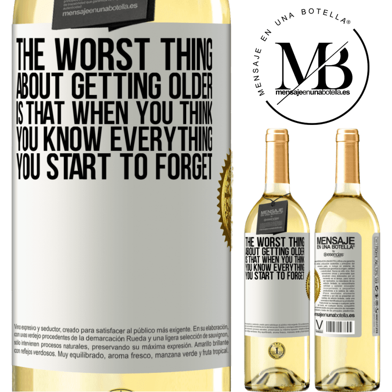29,95 € Free Shipping | White Wine WHITE Edition The worst thing about getting older is that when you think you know everything, you start to forget White Label. Customizable label Young wine Harvest 2024 Verdejo