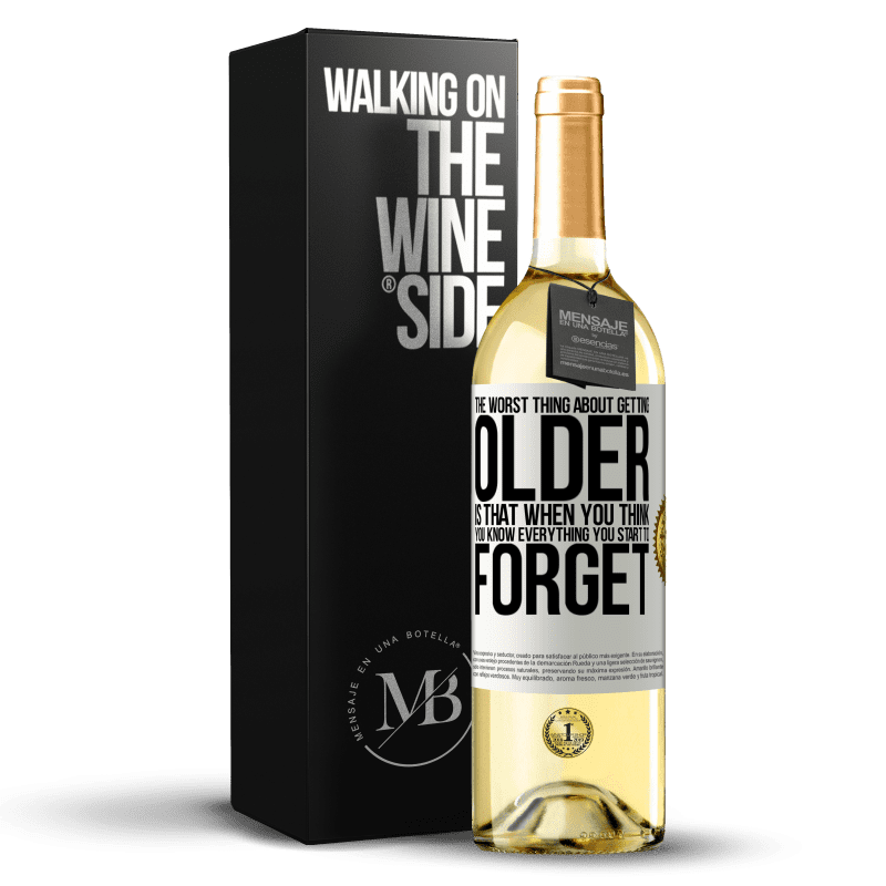 29,95 € Free Shipping | White Wine WHITE Edition The worst thing about getting older is that when you think you know everything, you start to forget White Label. Customizable label Young wine Harvest 2023 Verdejo