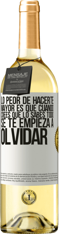 29,95 € | Vino Blanco Edición WHITE Lo peor de hacerte mayor es que cuando crees que lo sabes todo, se te empieza a olvidar Etiqueta Blanca. Etiqueta personalizable Vino joven Cosecha 2025 Verdejo