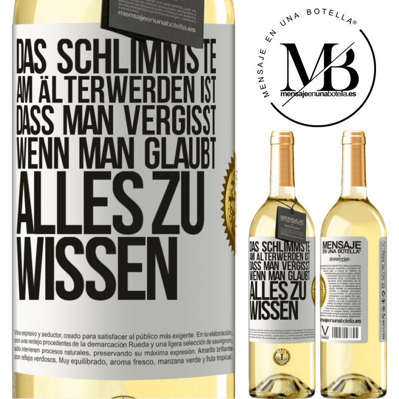 29,95 € Kostenloser Versand | Weißwein WHITE Ausgabe Das Schlimmste am Älterwerden ist, dass, gerade wenn man glaubt, alles zu wissen, man anfängt, alles zu vergessen Weißes Etikett. Anpassbares Etikett Junger Wein Ernte 2024 Verdejo