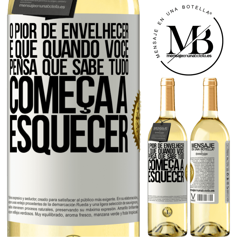 29,95 € Envio grátis | Vinho branco Edição WHITE O pior de envelhecer é que, quando você pensa que sabe tudo, começa a esquecer Etiqueta Branca. Etiqueta personalizável Vinho jovem Colheita 2024 Verdejo