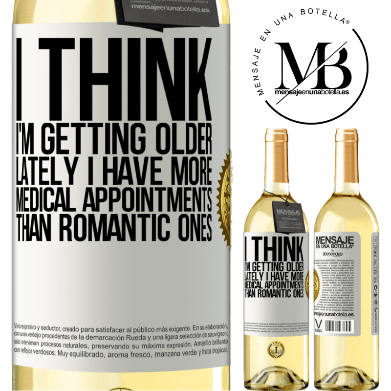 29,95 € Free Shipping | White Wine WHITE Edition I think I'm getting older. Lately I have more medical appointments than romantic ones White Label. Customizable label Young wine Harvest 2022 Verdejo