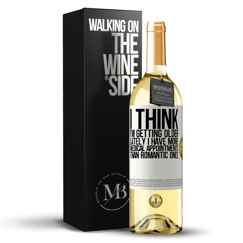 29,95 € Free Shipping | White Wine WHITE Edition I think I'm getting older. Lately I have more medical appointments than romantic ones White Label. Customizable label Young wine Harvest 2023 Verdejo