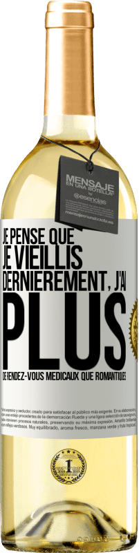 29,95 € | Vin blanc Édition WHITE Je pense que je vieillis. Dernièrement, j'ai plus de rendez-vous médicaux que romantiques Étiquette Blanche. Étiquette personnalisable Vin jeune Récolte 2024 Verdejo