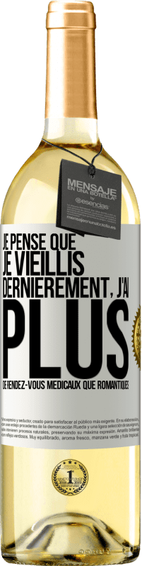 29,95 € Envoi gratuit | Vin blanc Édition WHITE Je pense que je vieillis. Dernièrement, j'ai plus de rendez-vous médicaux que romantiques Étiquette Blanche. Étiquette personnalisable Vin jeune Récolte 2025 Verdejo