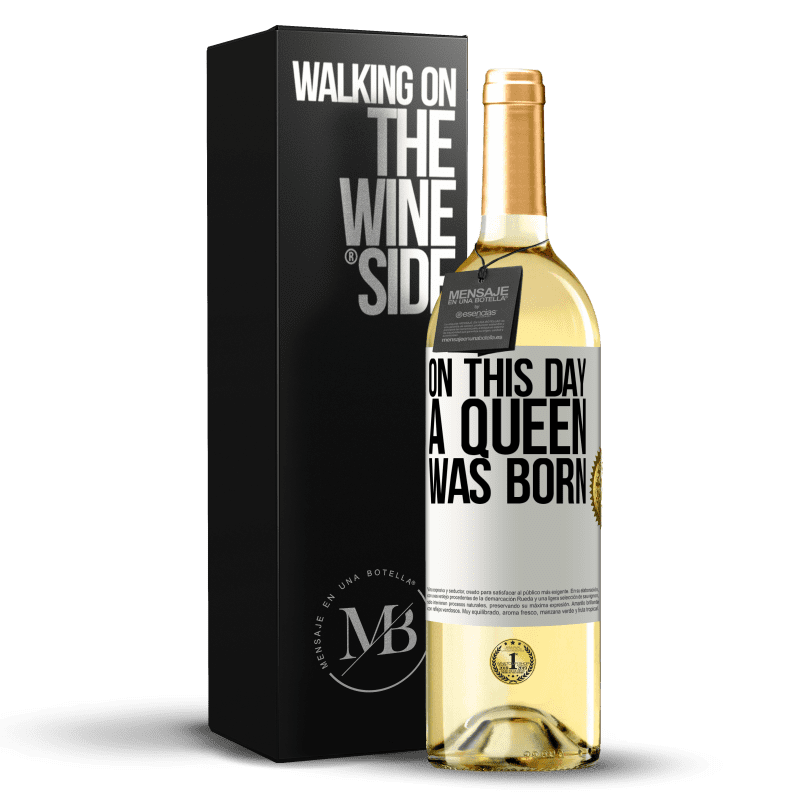 29,95 € Free Shipping | White Wine WHITE Edition On this day a queen was born White Label. Customizable label Young wine Harvest 2023 Verdejo