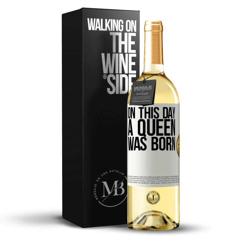 29,95 € Free Shipping | White Wine WHITE Edition On this day a queen was born White Label. Customizable label Young wine Harvest 2025 Verdejo