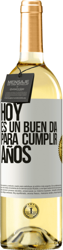 «Hoy es un buen día para cumplir años» Edición WHITE