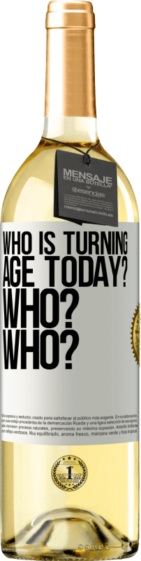 29,95 € | White Wine WHITE Edition Who is turning age today? Who? Who? White Label. Customizable label Young wine Harvest 2023 Verdejo