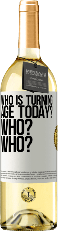29,95 € Free Shipping | White Wine WHITE Edition Who is turning age today? Who? Who? White Label. Customizable label Young wine Harvest 2025 Verdejo