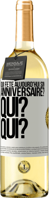 29,95 € | Vin blanc Édition WHITE Qui fête aujourd'hui son anniversaire? Qui? Qui? Étiquette Blanche. Étiquette personnalisable Vin jeune Récolte 2024 Verdejo