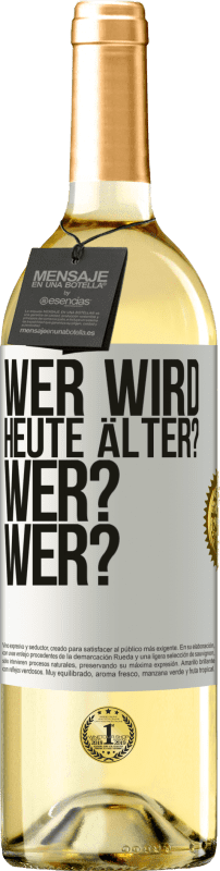 29,95 € Kostenloser Versand | Weißwein WHITE Ausgabe Wer wird heute älter? Wer? Wer? Weißes Etikett. Anpassbares Etikett Junger Wein Ernte 2025 Verdejo