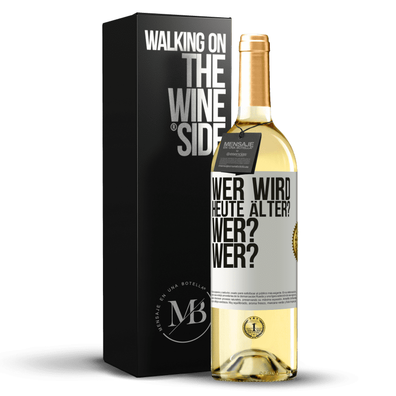 29,95 € Kostenloser Versand | Weißwein WHITE Ausgabe Wer wird heute älter? Wer? Wer? Weißes Etikett. Anpassbares Etikett Junger Wein Ernte 2025 Verdejo